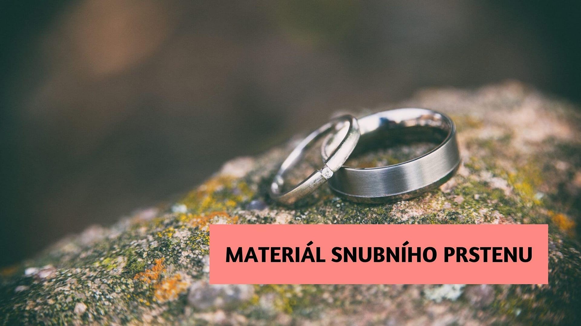 Jaký materiál snubního prstenu vybrat?