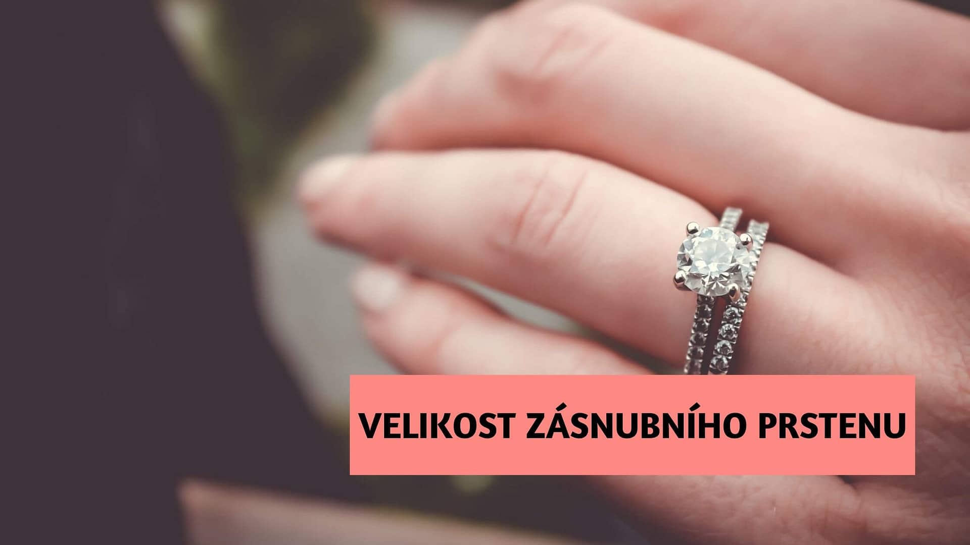 Velikost zásnubního prstenu – jak ji správně změřit?